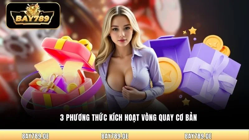 3 phương thức kích hoạt vòng quay cơ bản