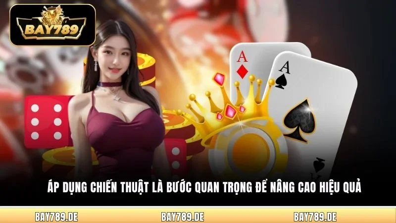 Áp dụng chiến thuật là bước quan trọng để nâng cao hiệu quả
