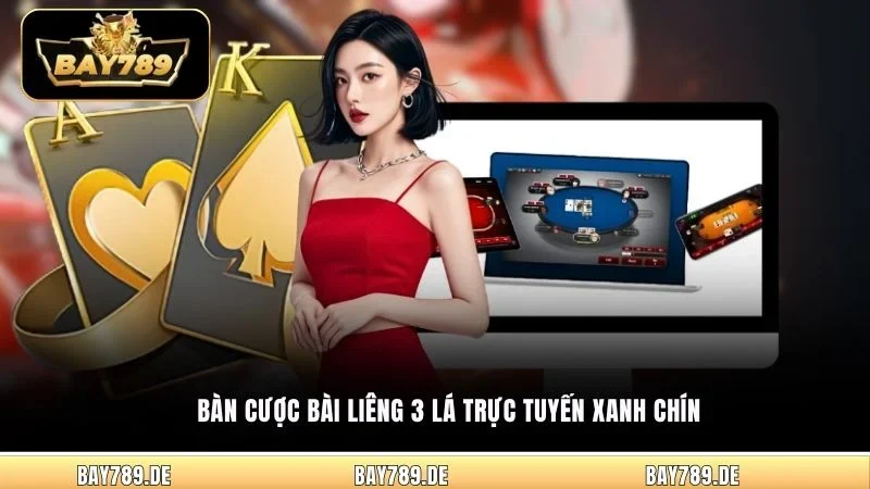 Bàn cược bài liêng 3 lá trực tuyến xanh chín