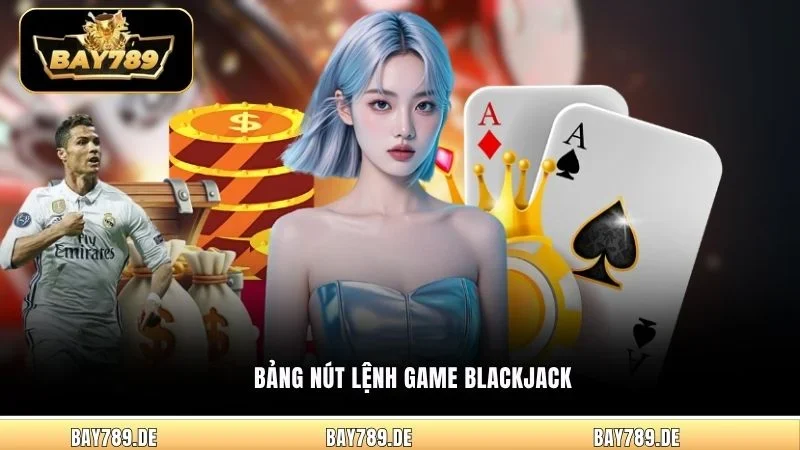 Bảng nút lệnh game Blackjack