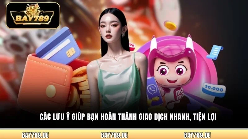 Các lưu ý giúp bạn hoàn thành giao dịch nhanh, tiện lợi