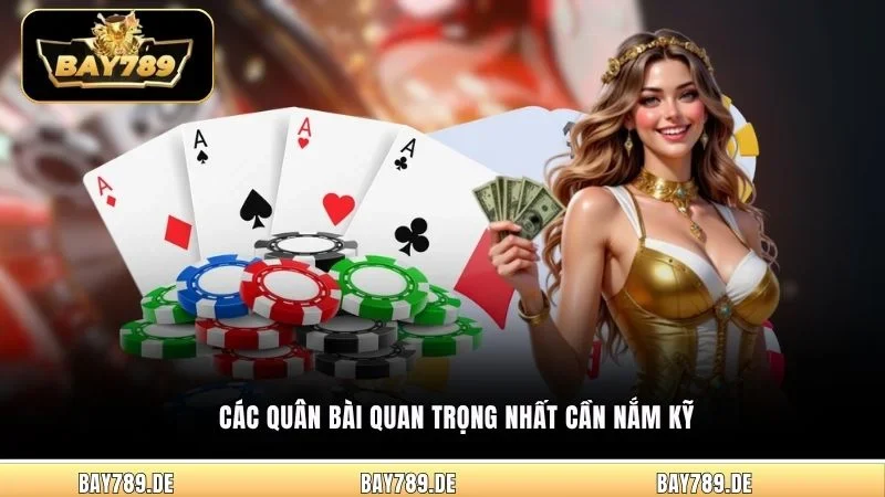 Các quân bài quan trọng nhất cần nắm kỹ