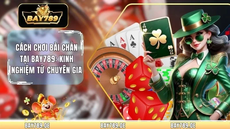 Cách Chơi Bài Chắn Tại Bay789