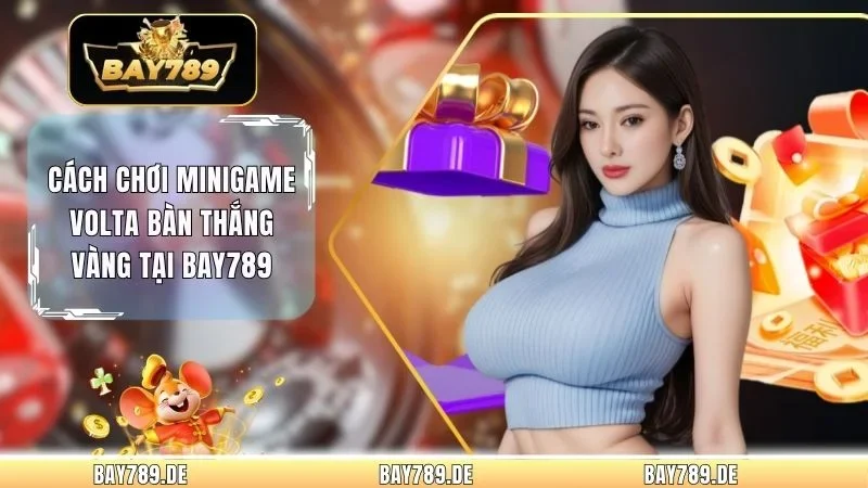 Cách chơi Minigame Volta Bàn Thắng Vàng tại Bay789