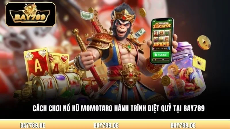 Cách chơi nổ hũ Momotaro Hành Trình Diệt Quỷ tại Bay789