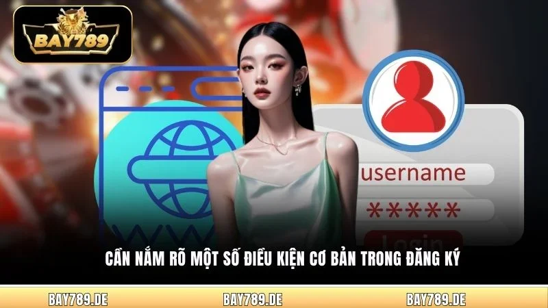 Cần nắm rõ một số điều kiện cơ bản trong đăng ký