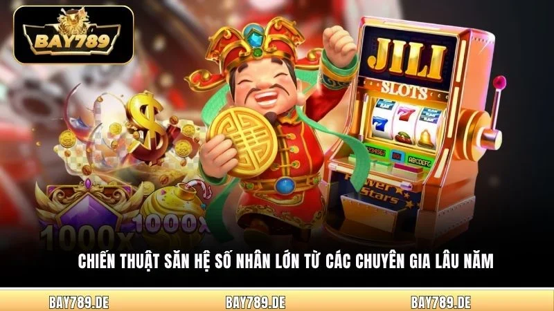 Chiến thuật săn hệ số nhân lớn từ các chuyên gia lâu năm