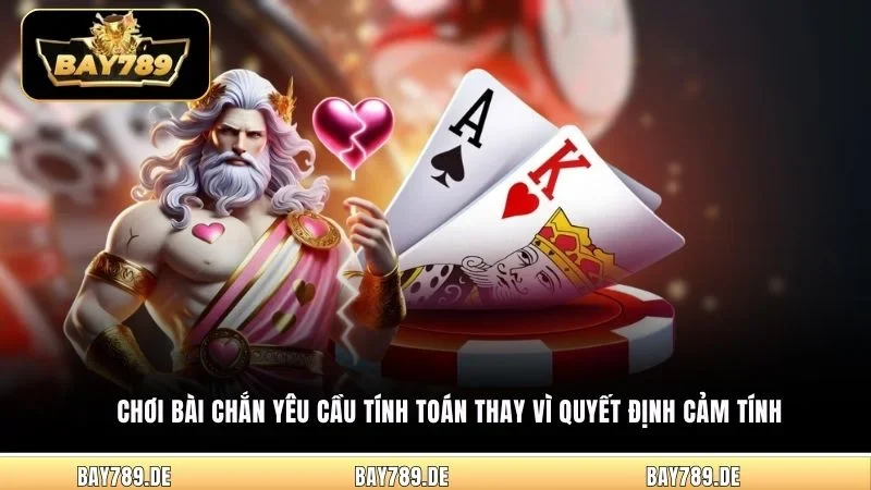 Chơi bài chắn yêu cầu tính toán thay vì quyết định cảm tính