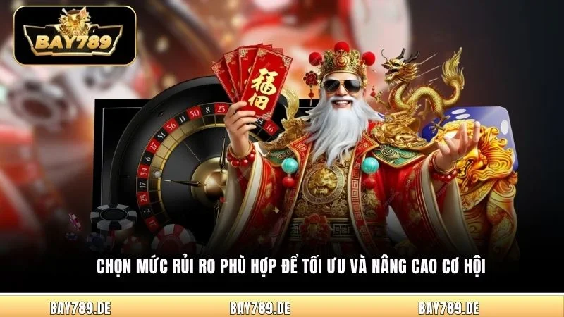 Chọn mức rủi ro phù hợp để tối ưu và nâng cao cơ hội