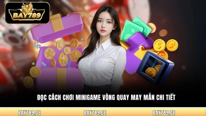Đọc cách chơi Minigame Vòng Quay May Mắn chi tiết