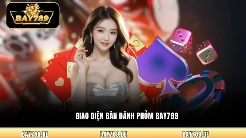 Giao diện bàn đánh Phỏm Bay789