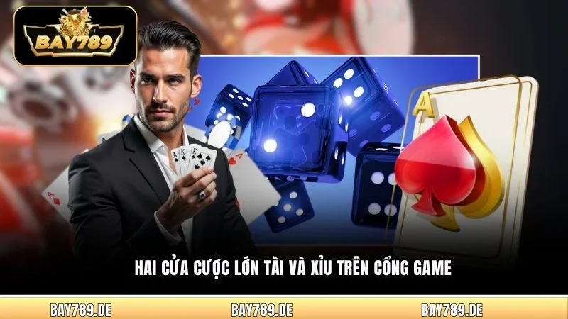 Hai cửa cược lớn Tài và Xỉu trên cổng game