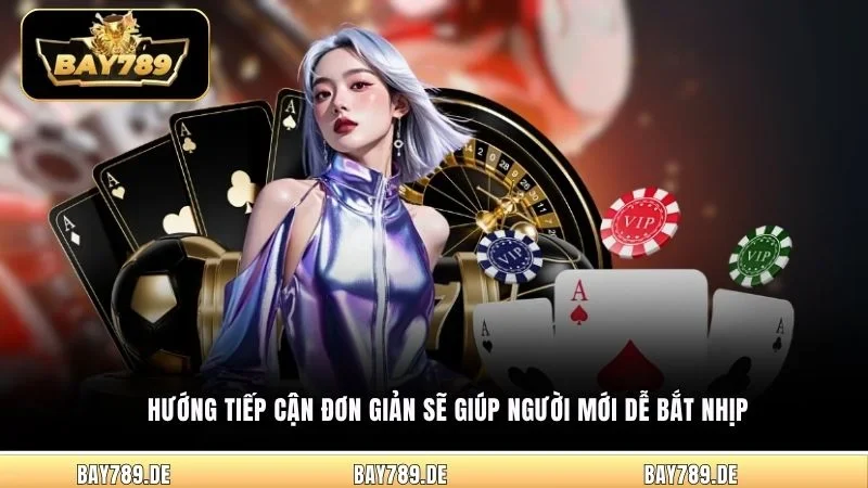 Hướng tiếp cận đơn giản sẽ giúp người mới dễ bắt nhịp