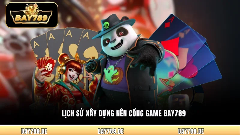 Lịch sử xây dựng nên cổng game Bay789