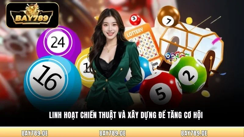 Linh hoạt chiến thuật và xây dựng để tăng cơ hội