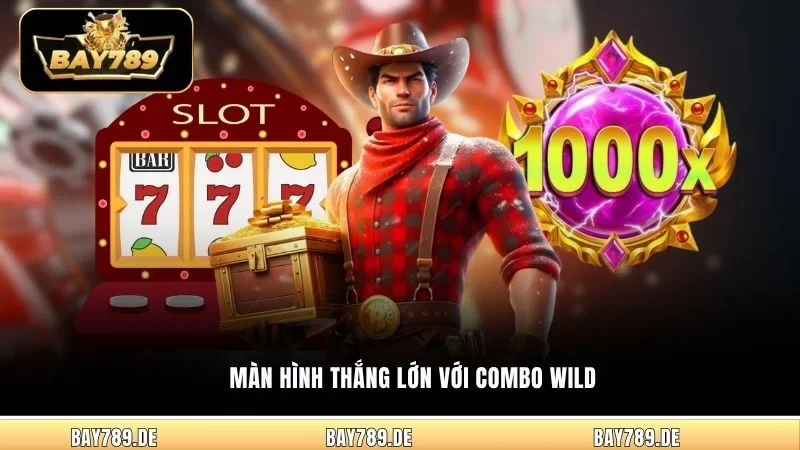 Màn hình thắng lớn với combo Wild