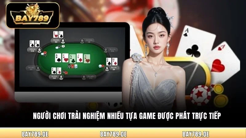 Người chơi trải nghiệm nhiều tựa game được phát trực tiếp 