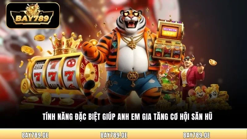 Tính năng đặc biệt giúp anh em gia tăng cơ hội săn hũ