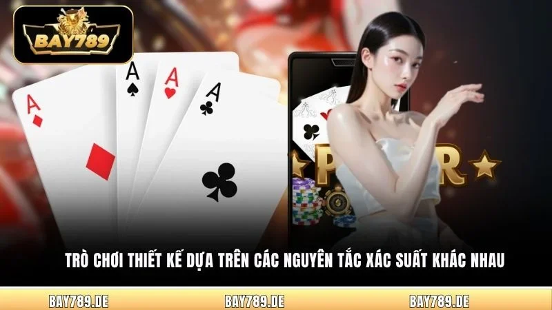 Trò chơi thiết kế dựa trên các nguyên tắc xác suất khác nhau